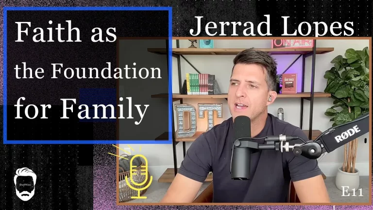 Faith and Fatherhood – Jerrad Lopes – DadTired