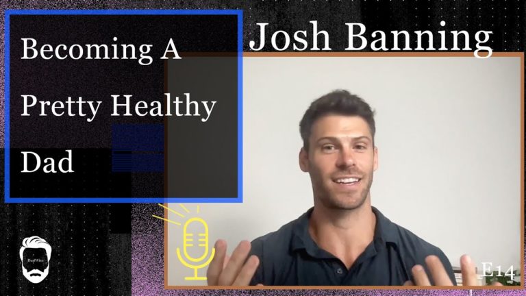 Pretty Healthy Dad – Josh Banning